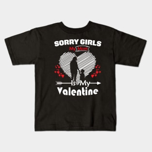 Sorry Girls my mom Is My Valentine Kids T-Shirt